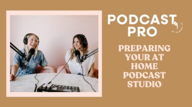 How to Prepare for Your At-Home Podcast Studio