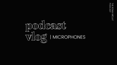 Podcast Vlog - Rating the Microphones That I Used for Podcasting