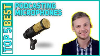 5 Best Podcasting Microphones 2021