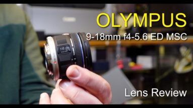 Olympus 9 18mm f4-5.6 ED MSC Lens Review