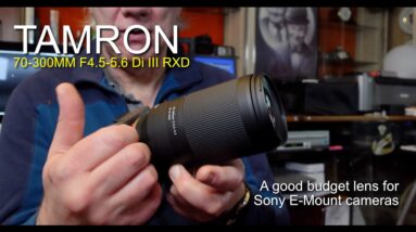 Tamron 70-300mm F4.5-6.3 Di III RXD E-Mount Lens Review