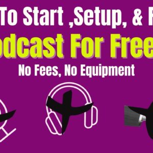 How To Create A Podcast For Free! - No Fees - No Equipment - Ep. 1- Girl Make That Money