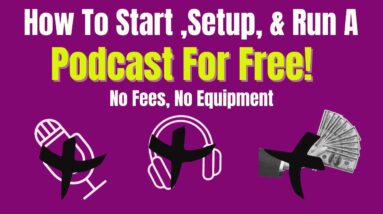 How To Create A Podcast For Free! - No Fees - No Equipment - Ep. 1- Girl Make That Money