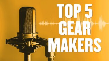 Top 5 Podcast Gear Makers