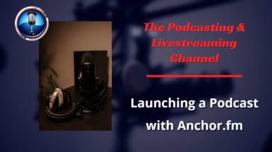 Launching a Podcast with Anchor.fm