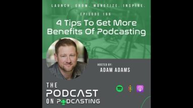 Ep166: 4 Tips To Get More Benefits Of Podcasting