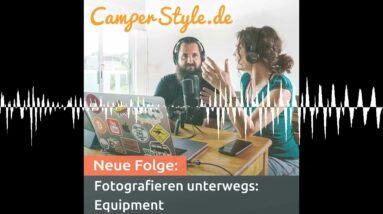 Fotografieren unterwegs: Equipment - CamperStyle - Der Camping-Podcast