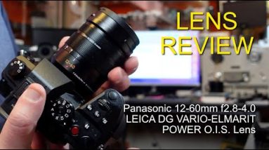 Panasonic 12-60mm f2.8-4.0 LEICA DG VARIO-ELMARIT POWER O.I.S. Lens Review