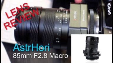 AstrHori 85mm F2.8 Macro / Tilt Lens Review.