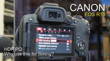 Canon EOS R10 - Why use the HDR PQ filming mode?