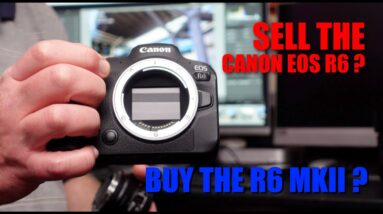 Will I be selling my Canon EOS R6 and buy the R6 Mkii ?