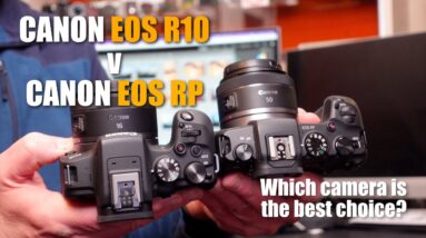 Canon EOS RP v EOS R10  - which camera is best for you?