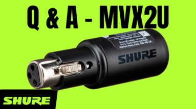 Shure MVX2U Your Questions Answered